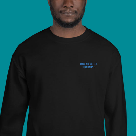 Dogs are better than people sweatshirt - black with teal embroidery