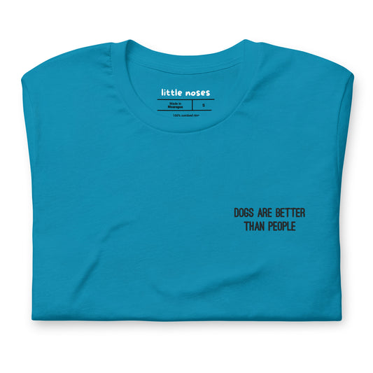 Dogs are better than people tshirt