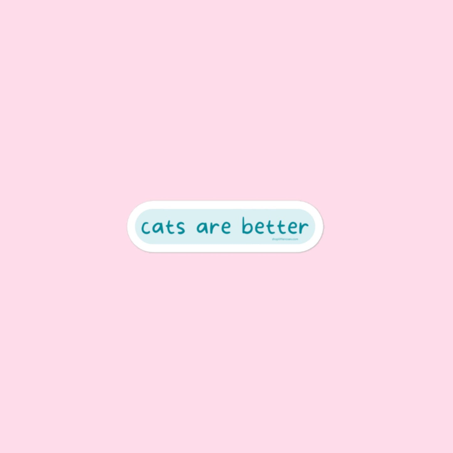 Cats are better sticker